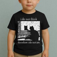 I Do Not Think Therefore I Do Not Am Cat Meme Toddler T-Shirt