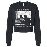 I Do Not Think Therefore I Do Not Am Cat Meme Cropped Pullover Crew