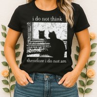 I Do Not Think Therefore I Do Not Am Cat Meme Womens T-Shirt