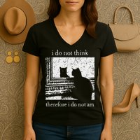 I Do Not Think Therefore I Do Not Am Cat Meme Women's V-Neck T-Shirt