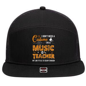 I Dont Need A Costume Im A Music Teacher Halloween Gift 7 Panel Mesh Trucker Snapback Hat