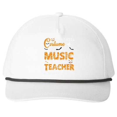 I Dont Need A Costume Im A Music Teacher Halloween Gift Snapback Five-Panel Rope Hat