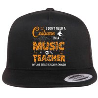 I Dont Need A Costume Im A Music Teacher Halloween Gift Flat Bill Trucker Hat