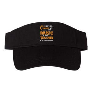 I Dont Need A Costume Im A Music Teacher Halloween Gift Valucap Bio-Washed Visor