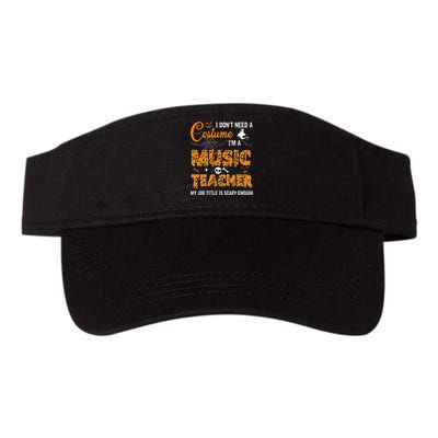 I Dont Need A Costume Im A Music Teacher Halloween Gift Valucap Bio-Washed Visor