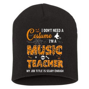 I Dont Need A Costume Im A Music Teacher Halloween Gift Short Acrylic Beanie