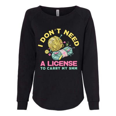 I Don't Need A License To Carry My 9mm Funny Gift Crocheting Lover Cool Gift Womens California Wash Sweatshirt