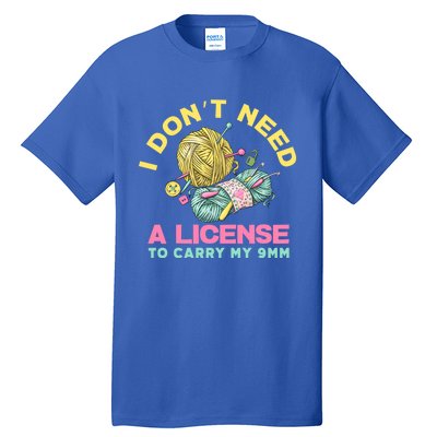 I Don't Need A License To Carry My 9mm Funny Gift Crocheting Lover Cool Gift Tall T-Shirt