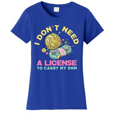 I Don't Need A License To Carry My 9mm Funny Gift Crocheting Lover Cool Gift Women's T-Shirt