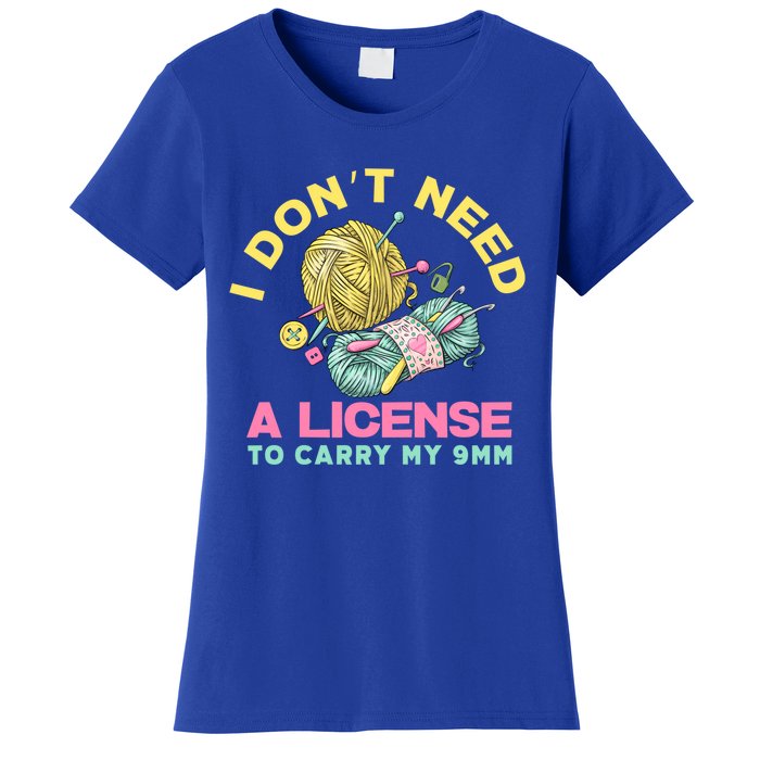 I Don't Need A License To Carry My 9mm Funny Gift Crocheting Lover Cool Gift Women's T-Shirt