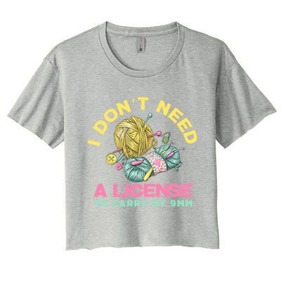 I Don't Need A License To Carry My 9mm Funny Gift Crocheting Lover Cool Gift Women's Crop Top Tee