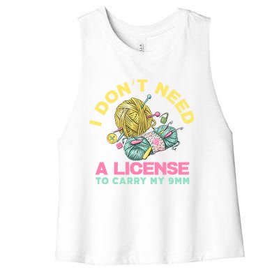 I Don't Need A License To Carry My 9mm Funny Gift Crocheting Lover Cool Gift Women's Racerback Cropped Tank