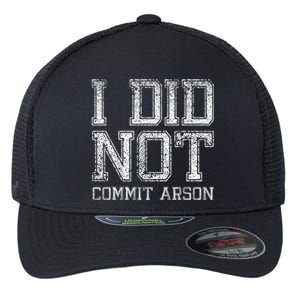 I Did Not Commit Arson Funny Arson Flexfit Unipanel Trucker Cap