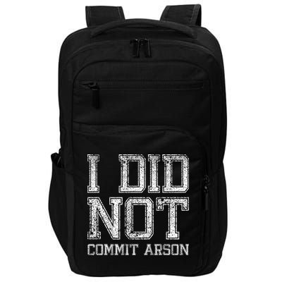 I Did Not Commit Arson Funny Arson Impact Tech Backpack