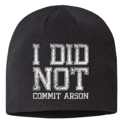 I Did Not Commit Arson Funny Arson Sustainable Beanie
