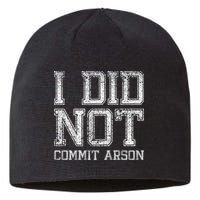 I Did Not Commit Arson Funny Arson Sustainable Beanie