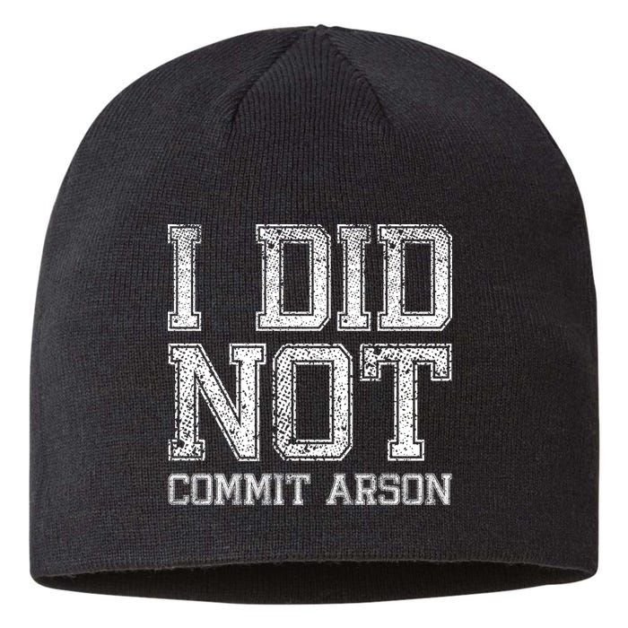 I Did Not Commit Arson Funny Arson Sustainable Beanie