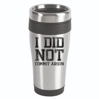 I Did Not Commit Arson Funny Arson 16oz Travel Tumbler