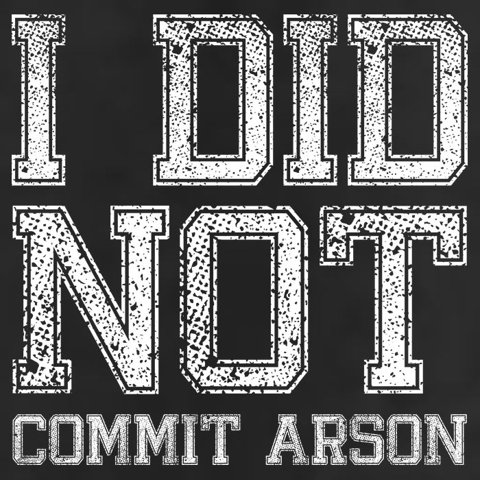 I Did Not Commit Arson Funny Arson 25L Jumbo Tote