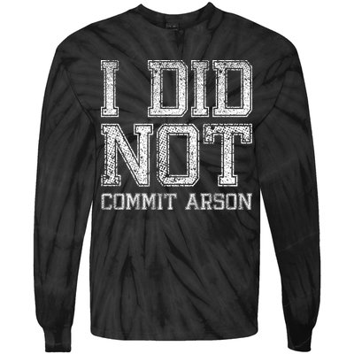 I Did Not Commit Arson Funny Arson Tie-Dye Long Sleeve Shirt