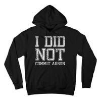 I Did Not Commit Arson Funny Arson Tall Hoodie