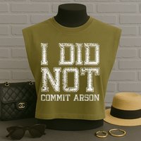 I Did Not Commit Arson Funny Arson Garment-Dyed Women's Muscle Tee