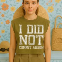 I Did Not Commit Arson Funny Arson Garment-Dyed Women's Muscle Tee