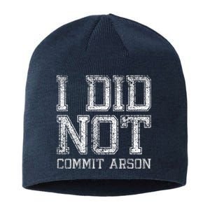 I Did Not Commit Arson Funny Arson Sustainable Beanie