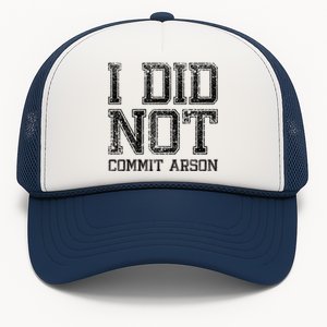 I Did Not Commit Arson Funny Arson Trucker Hat