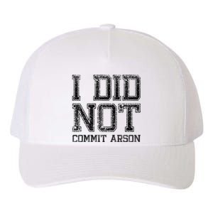 I Did Not Commit Arson Funny Arson Yupoong Adult 5-Panel Trucker Hat