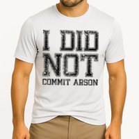 I Did Not Commit Arson Funny Arson Performance Shirt