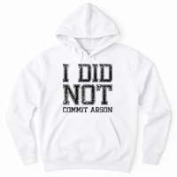 I Did Not Commit Arson Funny Arson Hoodie