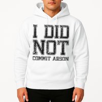 I Did Not Commit Arson Funny Arson Hoodie