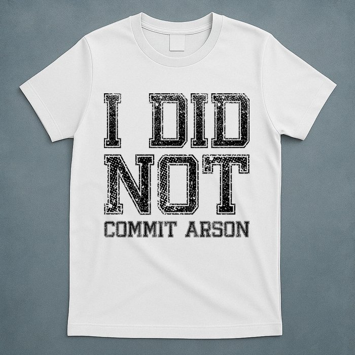 I Did Not Commit Arson Funny Arson T-Shirt