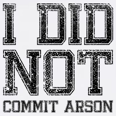I Did Not Commit Arson Funny Arson T-Shirt