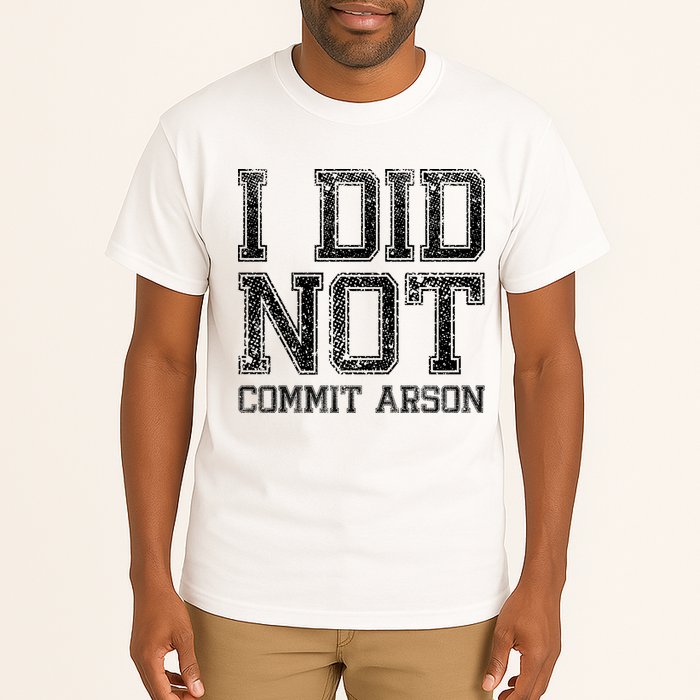 I Did Not Commit Arson Funny Arson Tall T-Shirt