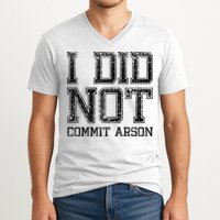 I Did Not Commit Arson Funny Arson V-Neck T-Shirt