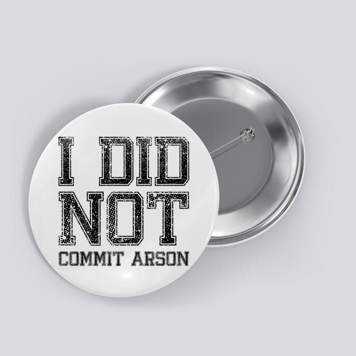 I Did Not Commit Arson Funny Arson Button