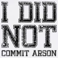 I Did Not Commit Arson Funny Arson Button