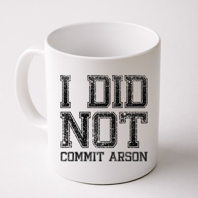 I Did Not Commit Arson Funny Arson Mug