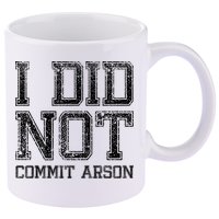 I Did Not Commit Arson Funny Arson 11oz C Handle Ceramic Mug