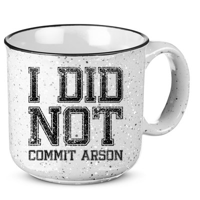 I Did Not Commit Arson Funny Arson 15oz Campfire Ceramic Mug