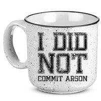 I Did Not Commit Arson Funny Arson 15oz Campfire Ceramic Mug