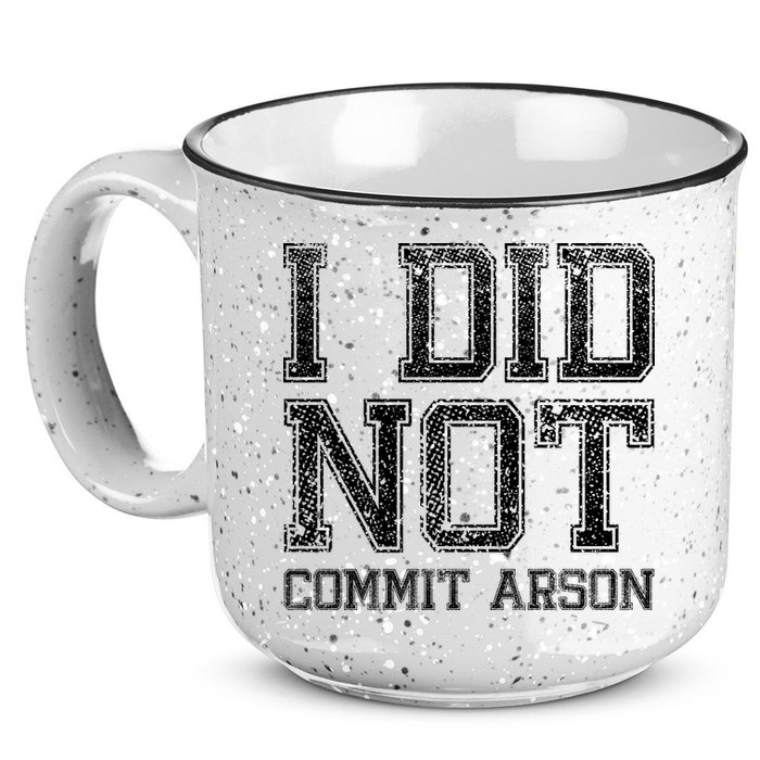 I Did Not Commit Arson Funny Arson 15oz Campfire Ceramic Mug