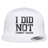 I Did Not Commit Arson Funny Arson Flat Bill Trucker Hat