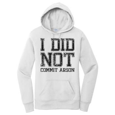 I Did Not Commit Arson Funny Arson Women's Pullover Hoodie