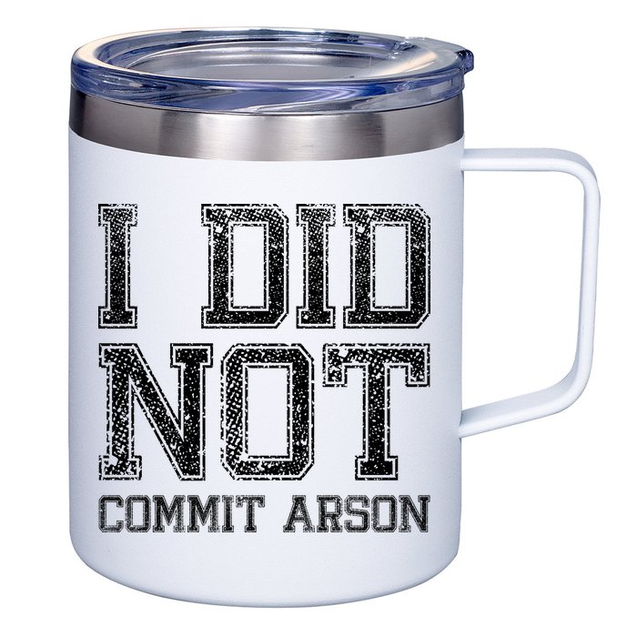 I Did Not Commit Arson Funny Arson 12oz Stainless Steel Coffee Mug