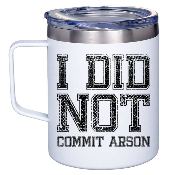 I Did Not Commit Arson Funny Arson 12oz Stainless Steel Coffee Mug