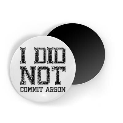 I Did Not Commit Arson Funny Arson Magnet