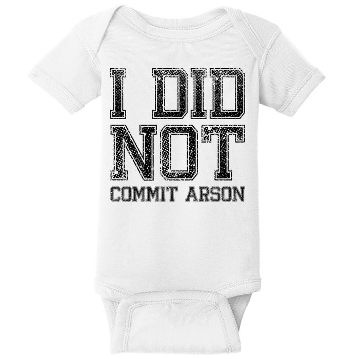 I Did Not Commit Arson Funny Arson Baby Bodysuit